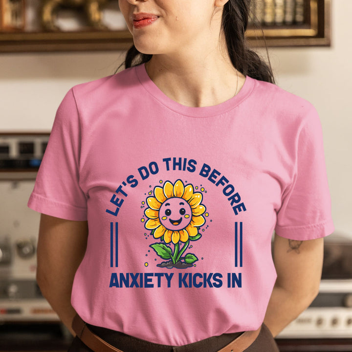Let's Do This Before Anxiety Kicks - Unisex T-Shirt