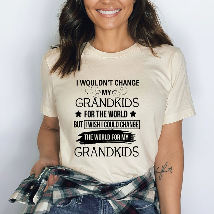 I Wouldn't Change My Grandkids - Bella canvas