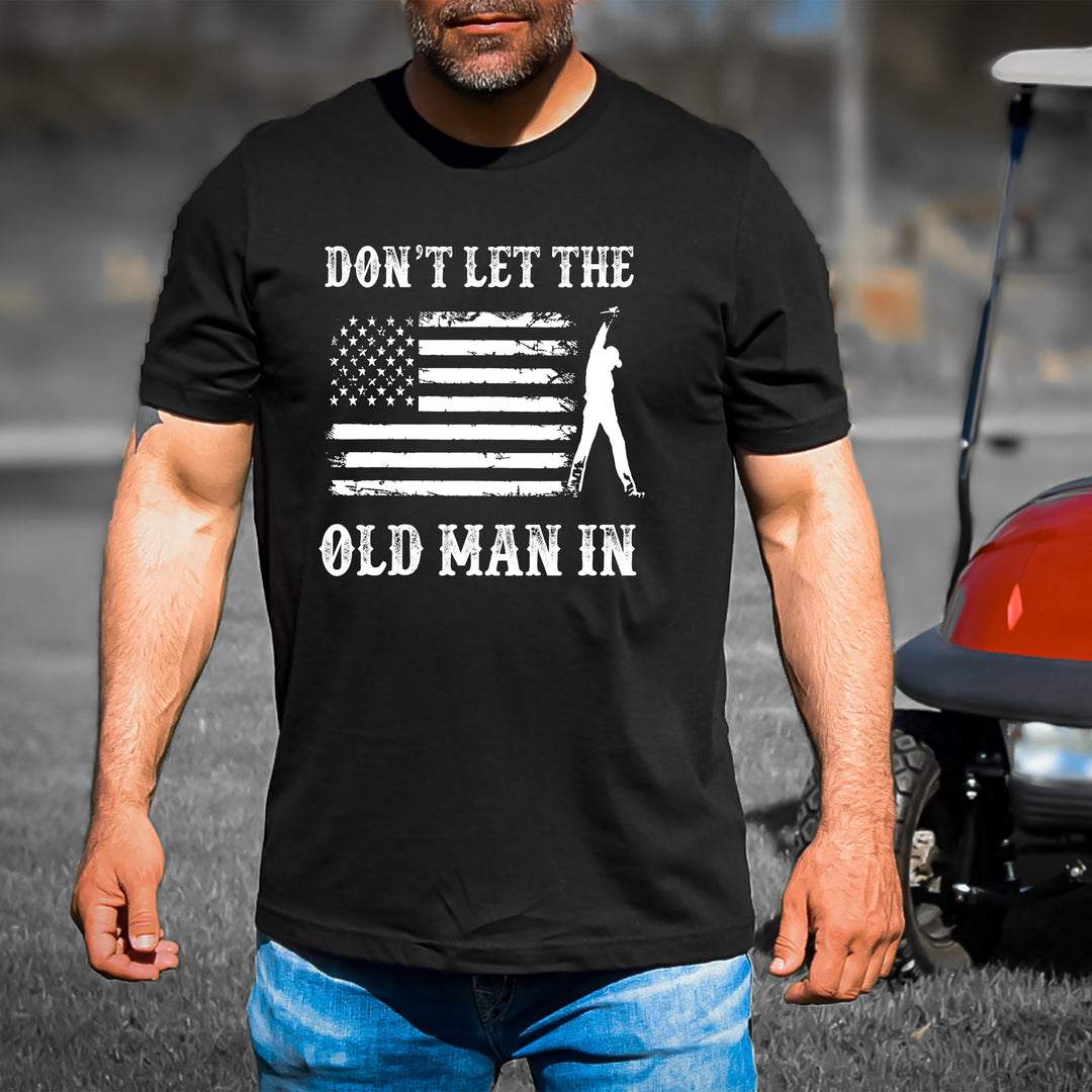 Don't Let The Old Man In - Men's Tee