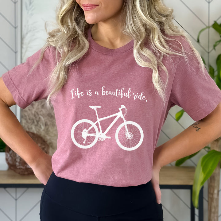 Life Is A Beautiful Ride- Bella Canvas T-Shirt