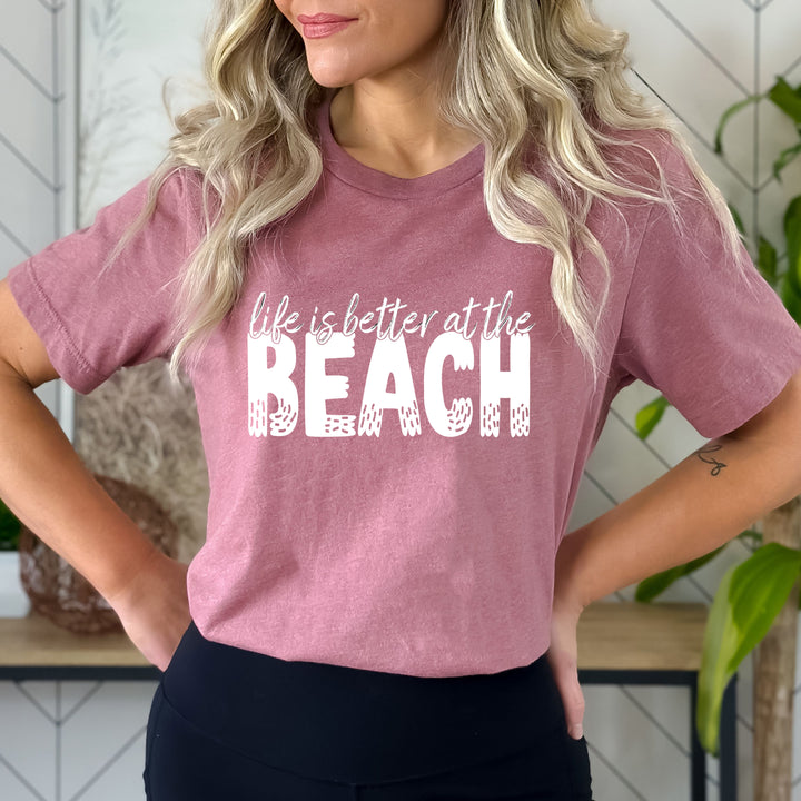 Life Is Better At The Beach - Bella canvas