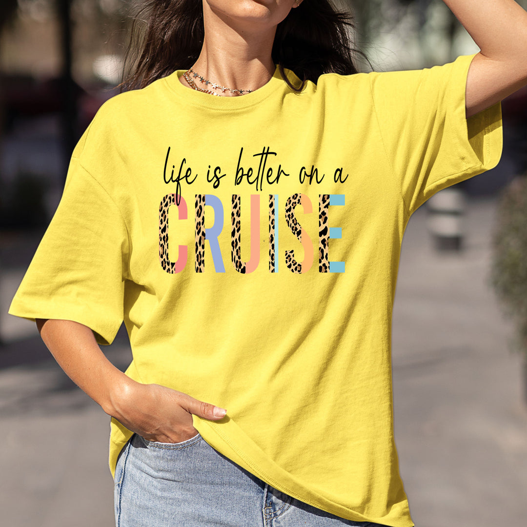 Life Is Better On A Cruise- Bella Canvas