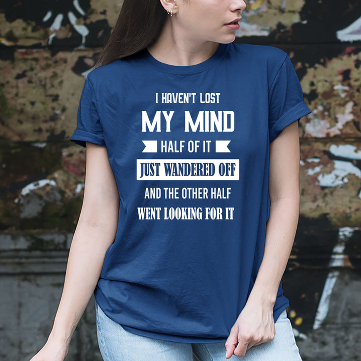 I Haven't Lost My Mind - Unisex Tee