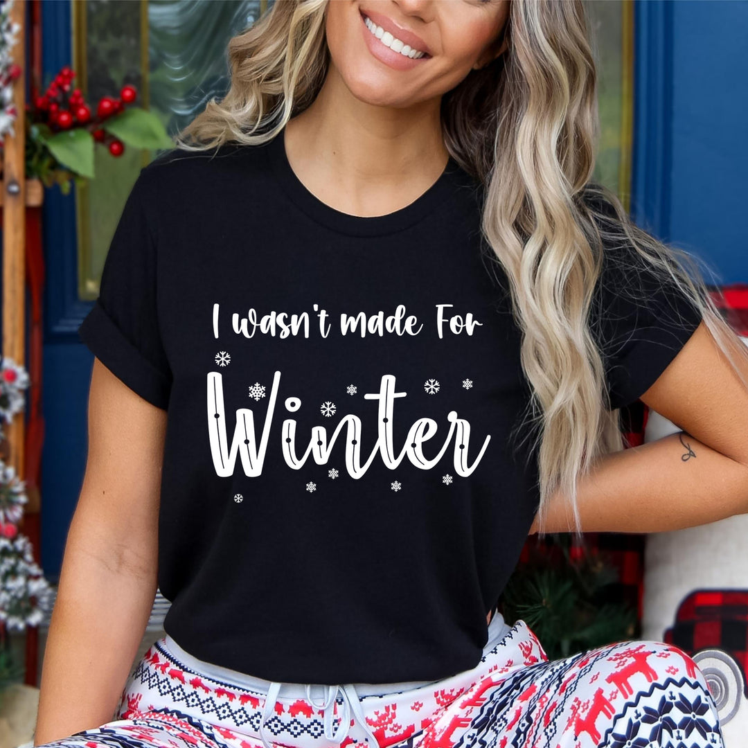 I Wasn't Made For Winter - Bella canvas