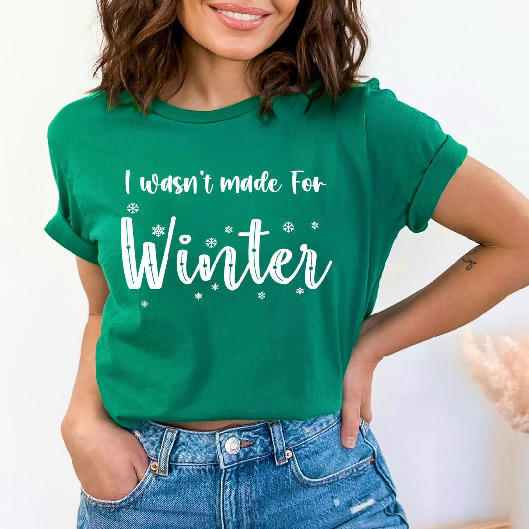 I Wasn't Made For Winter - Bella canvas