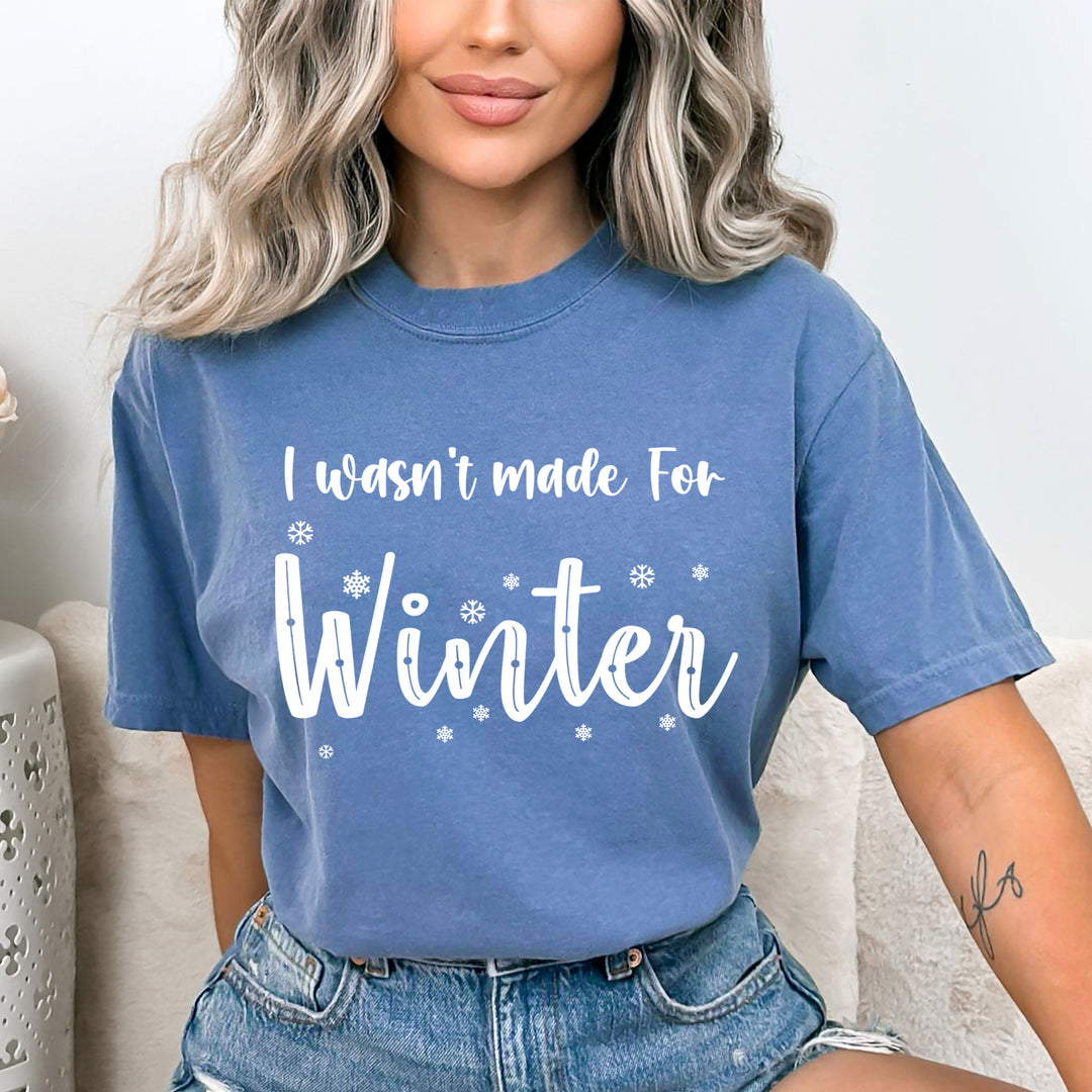 I Wasn't Made For Winter - Bella canvas