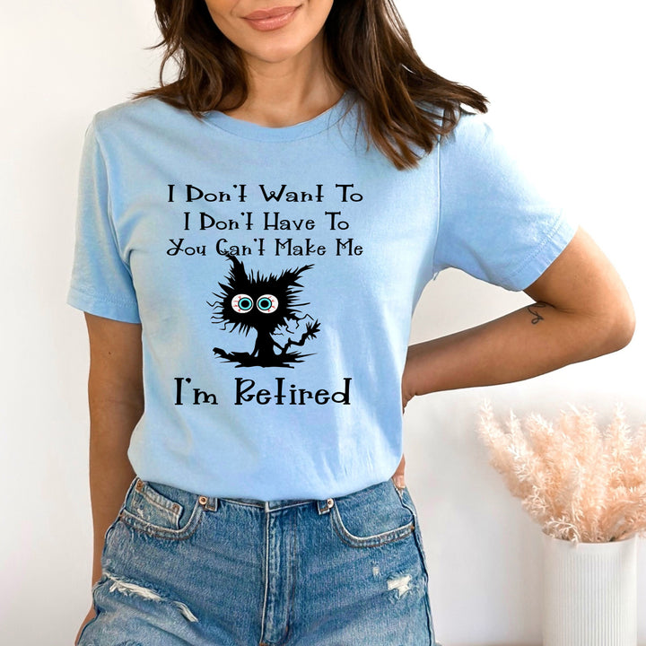 I Don't Want To I Am Retired - Bella canvas