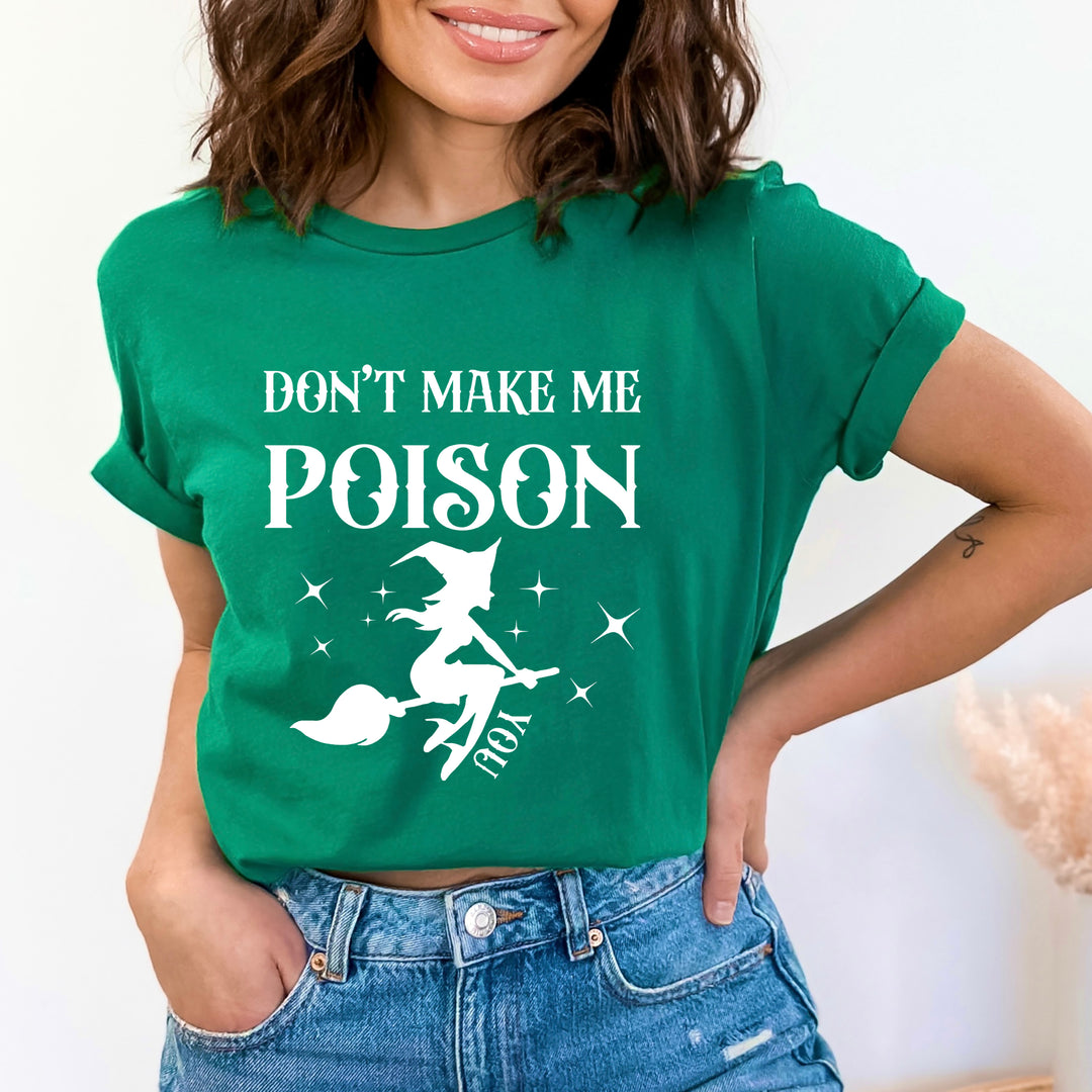 Don't Make Me Poison You - Bella canvas