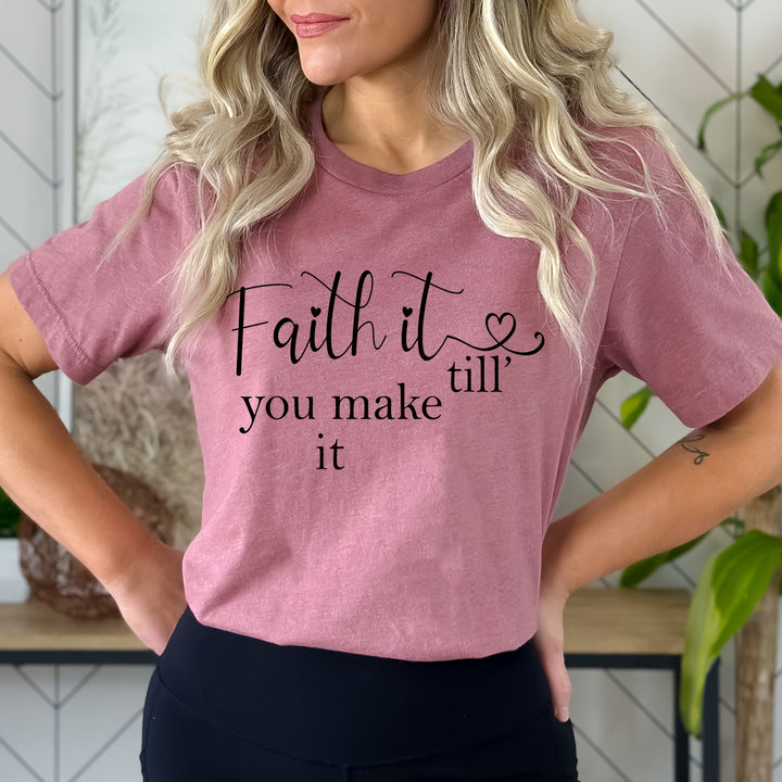 Faith It Till You Make It - Bella Canvas