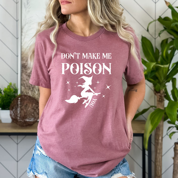 Don't Make Me Poison You - Bella canvas