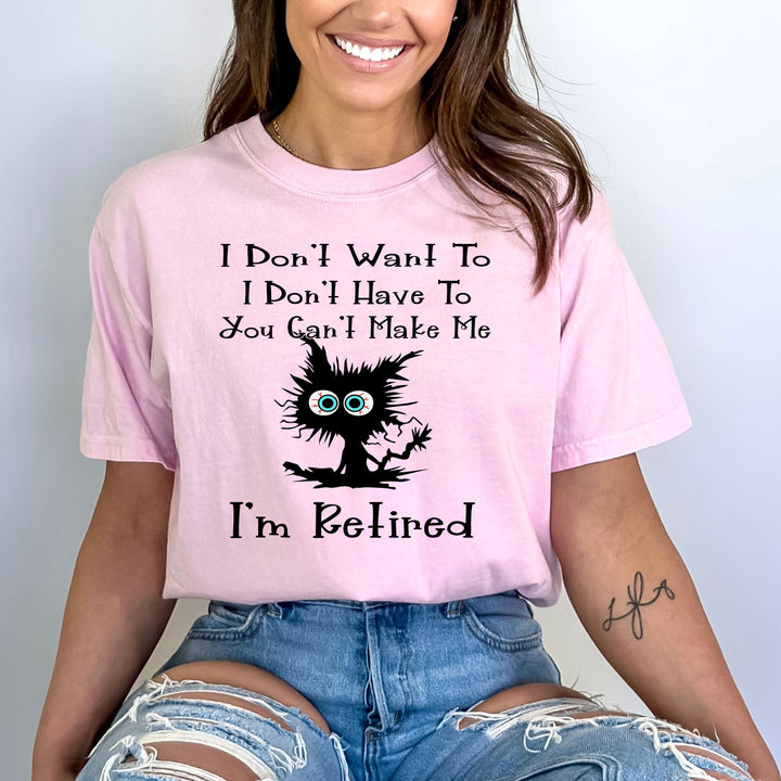 I Don't Want To I Am Retired - Bella canvas