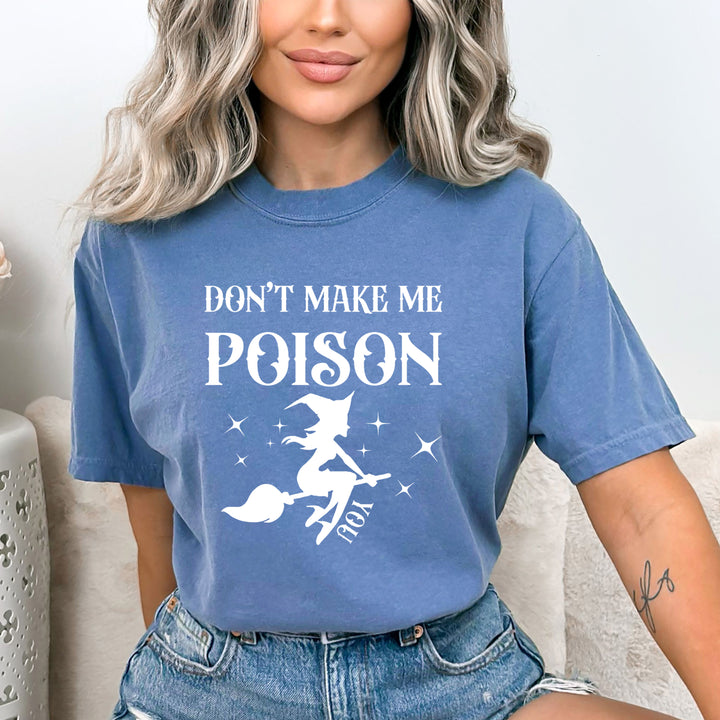 Don't Make Me Poison You - Bella canvas