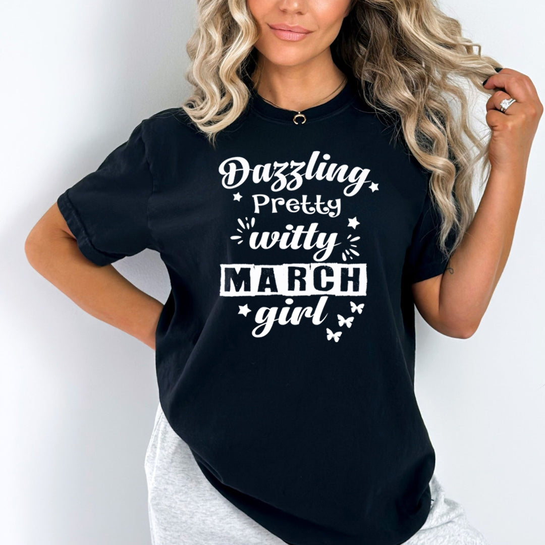 Dazzling Pretty Witty - March Girl - Unisex Tee