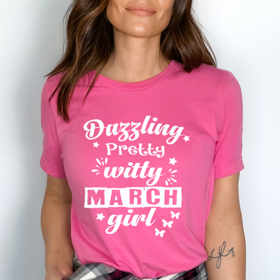 Dazzling Pretty Witty - March Girl - Unisex Tee