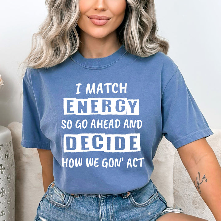 i match energy so go ahead. - Bella Canvas