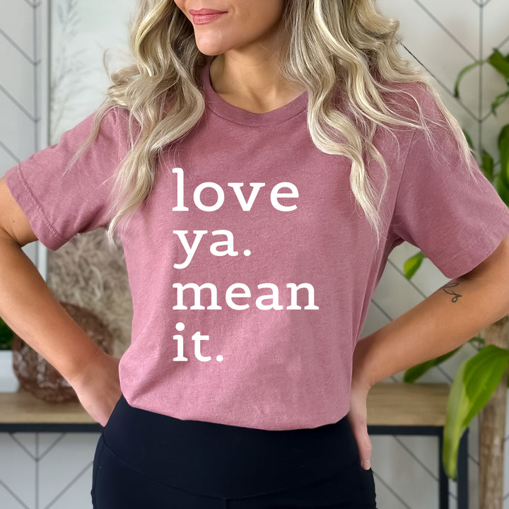 Love Ya Mean It - Bella canvas