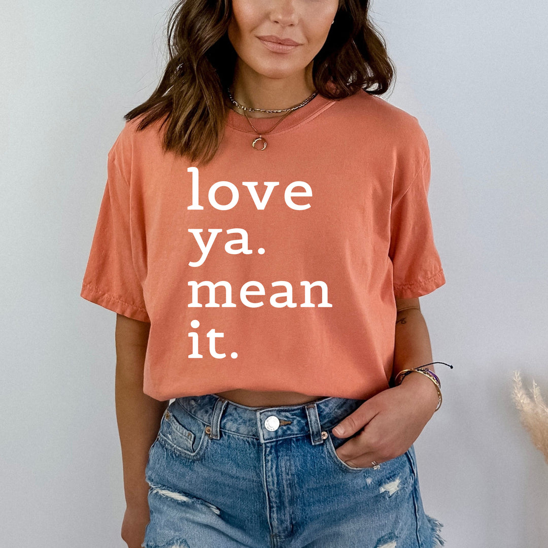 Love Ya Mean It - Bella canvas