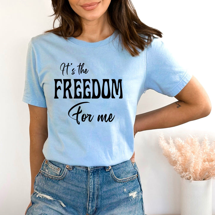 It's The Freedom For Me - Bella canvas