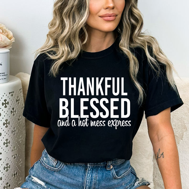 Thankful Blessed And A Hot Mess - Bella Canvas