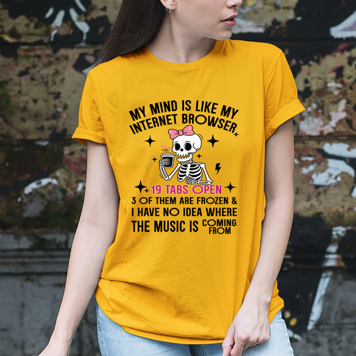 My Mind Is Like My Internet Browser - Unisex T-Shirt