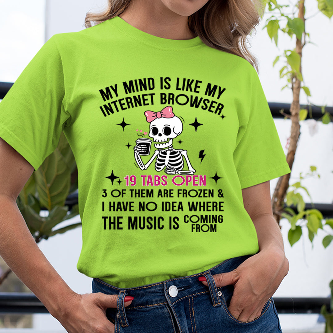 My Mind Is Like My Internet Browser - Unisex T-Shirt