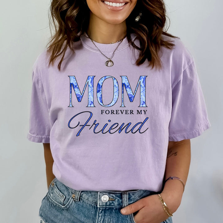 Mom Forever My Friend - Bella Canvas