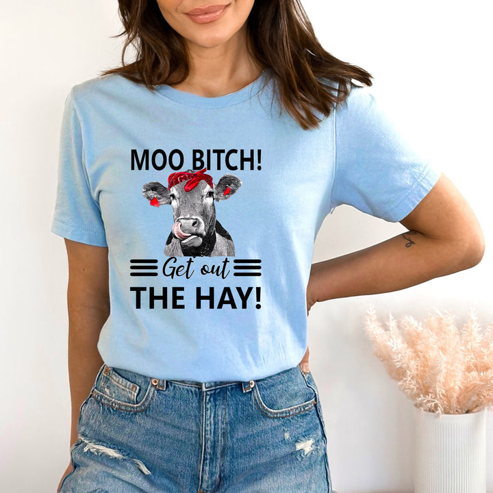 Moo Bitch Get Out The Hay - Bella canvas