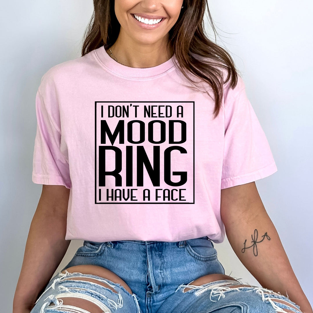 I Don't Need A Mood Ring  - Bella Canvas