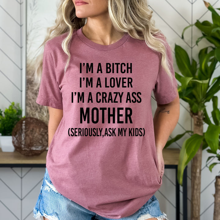 I'm Crazy Ass Mother - Bella Canvas