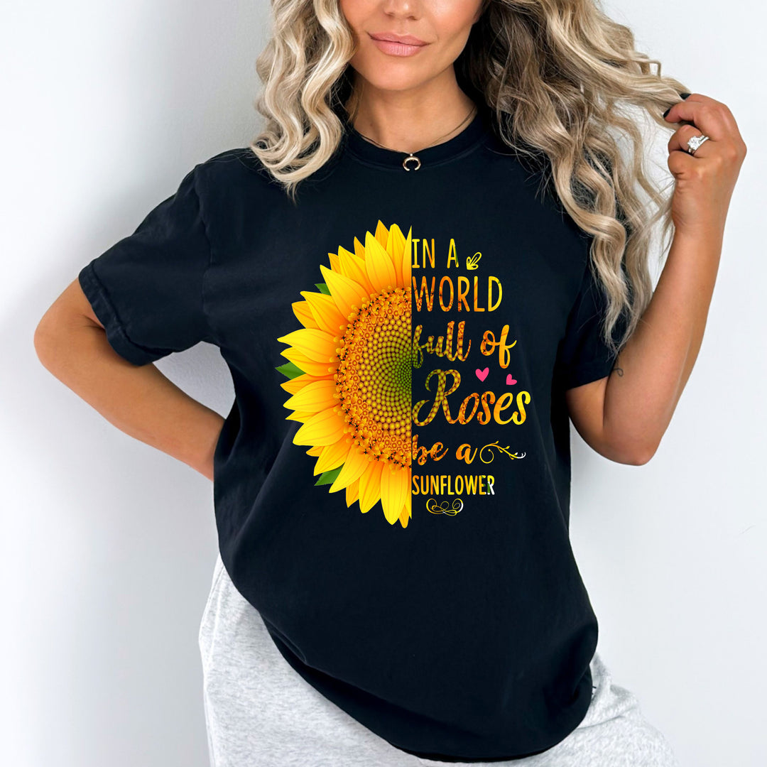 "In A World Full Of Roses Be A Sunflower" (Special Discount)