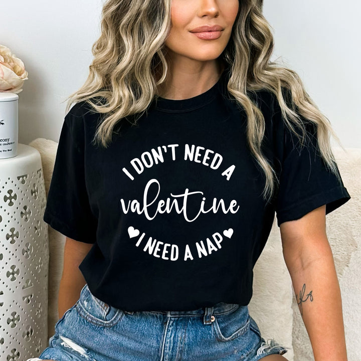 I Don't Need A Valentine I Need A Nap - Bella canvas