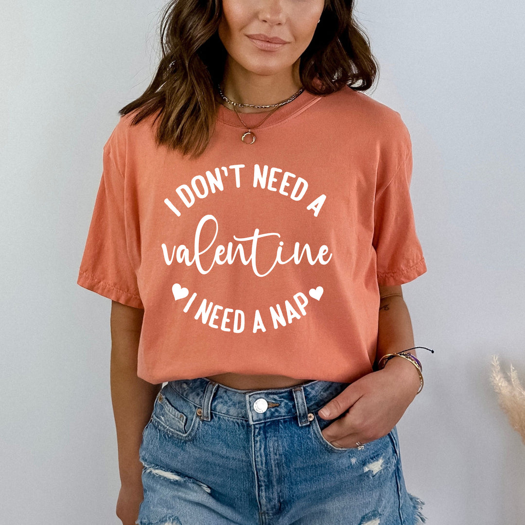 I Don't Need A Valentine I Need A Nap - Bella canvas