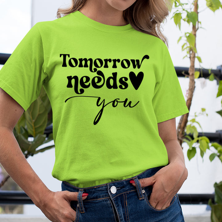 Tomorrow Needs You - Unisex T-Shirt