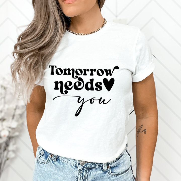 Tomorrow Needs You - Unisex T-Shirt