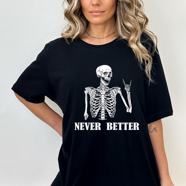 Never Better- Bella Canvas T-Shirt