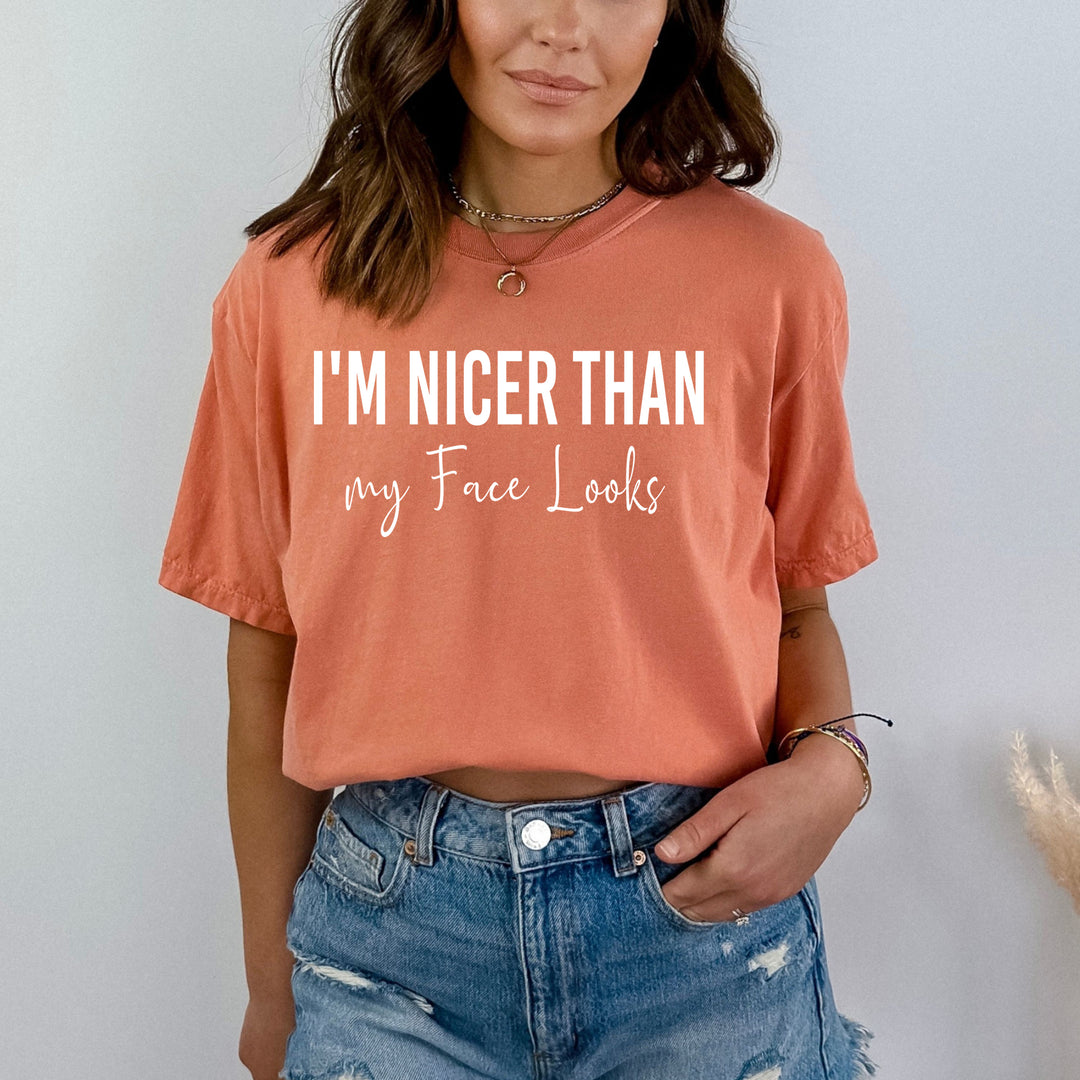 I'm Nicer Than My Face Looks - Bella Canvas