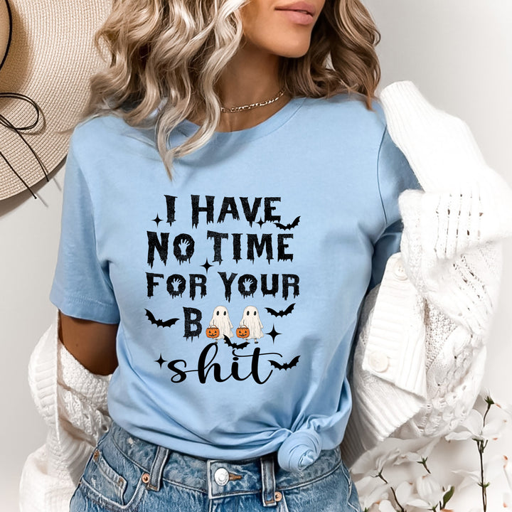 I Have No Time For Your Boo Shit - Bella canvas