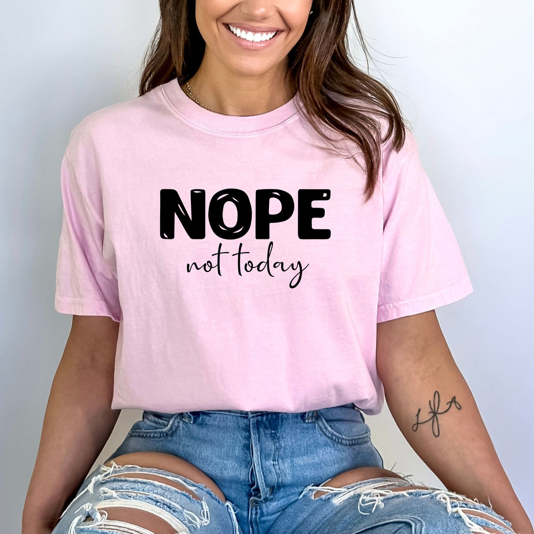 " NOPE Not Today " - Bella Canvas T-Shirt