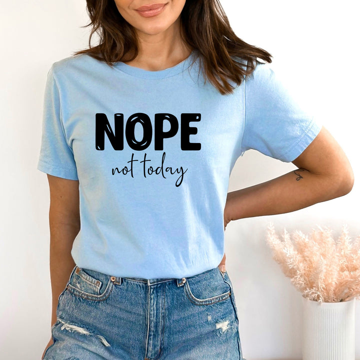 " NOPE Not Today " - Bella Canvas T-Shirt