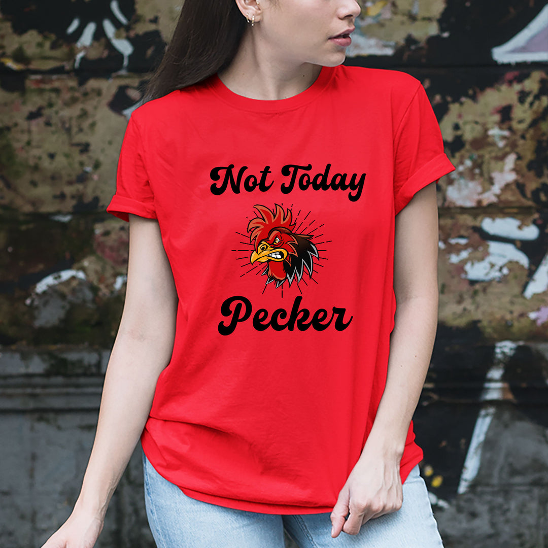 "Not Today Pecker"