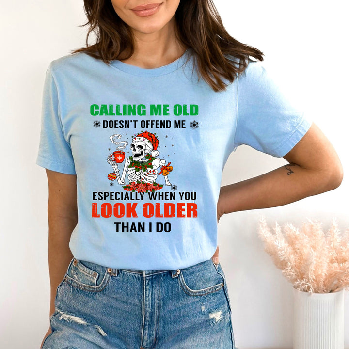 Calling Me Old Doesn't Offend Me - Bella canvas