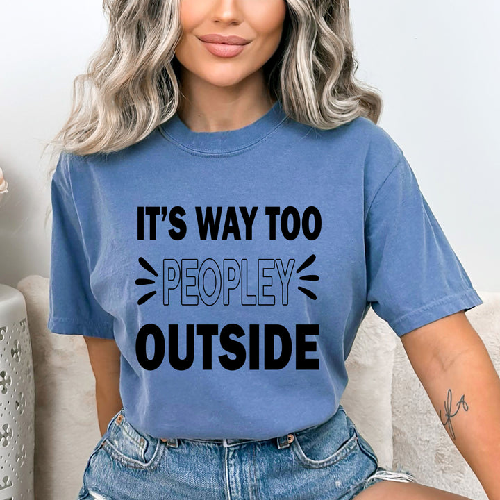 It's Way Too Peopley Outside - Bella Canvas