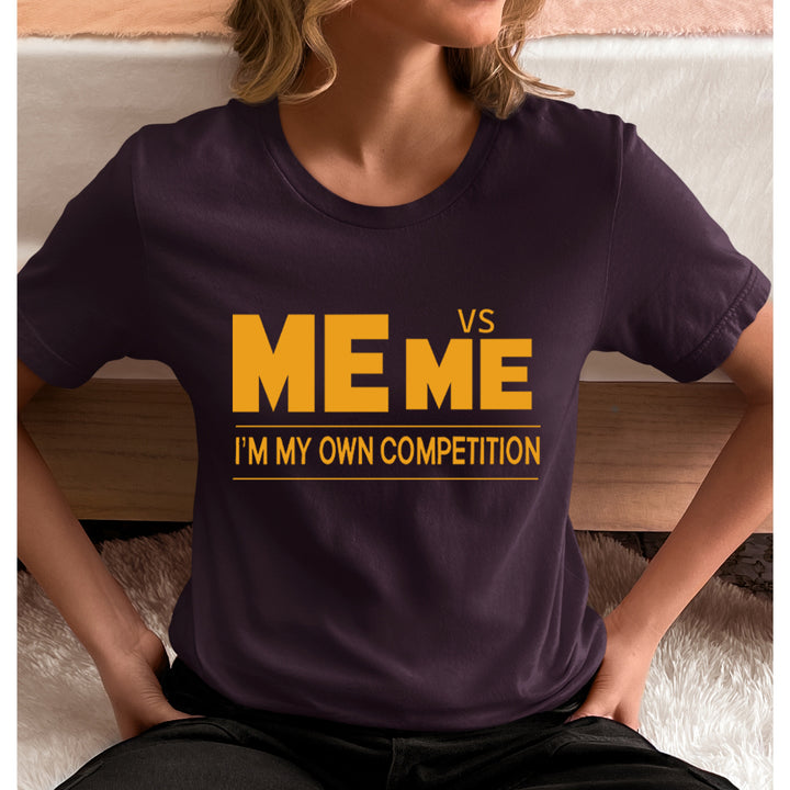 I'm My Own Competition - Unisex T-Shirt