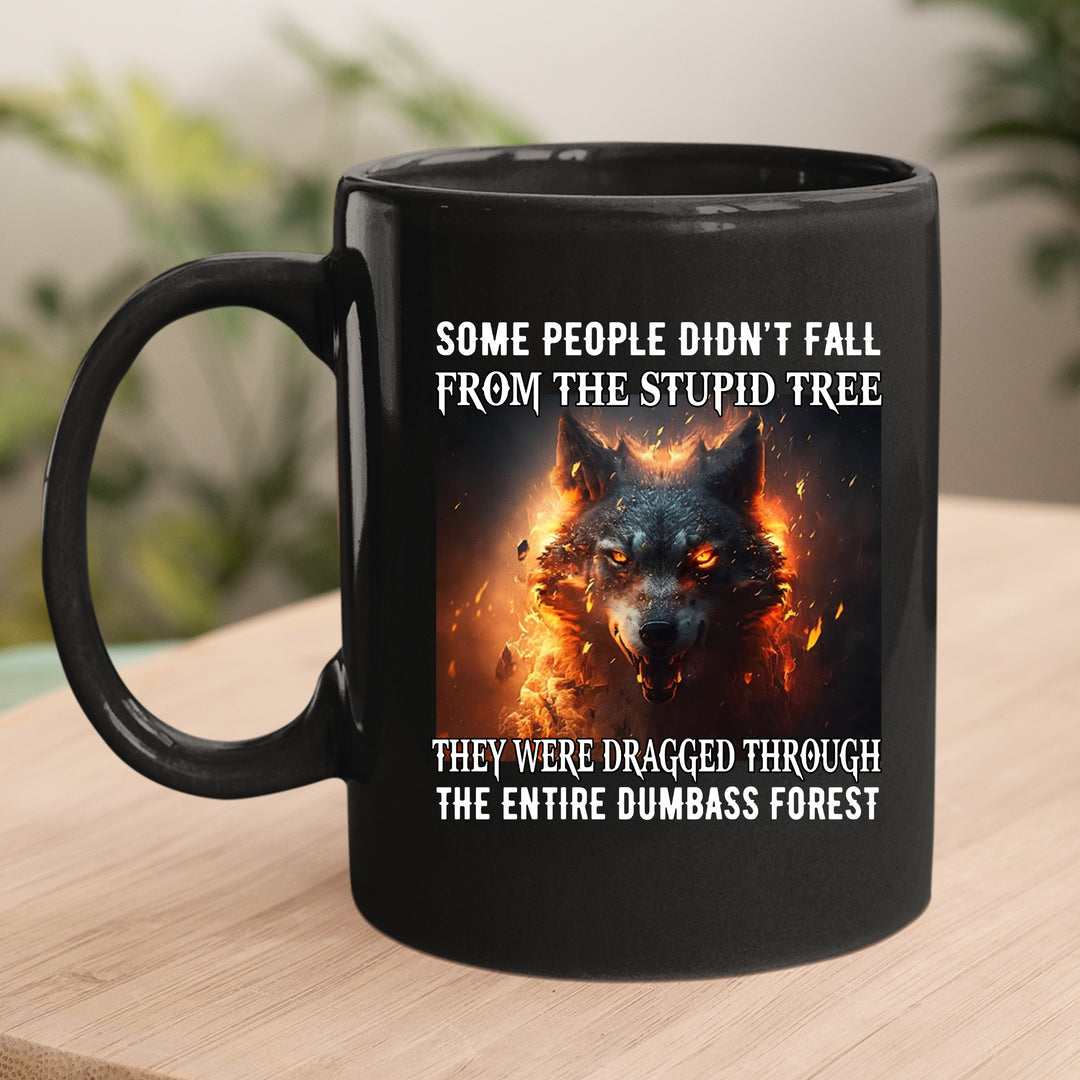 Some People Didn't Fall From The Stupid Tree Mug