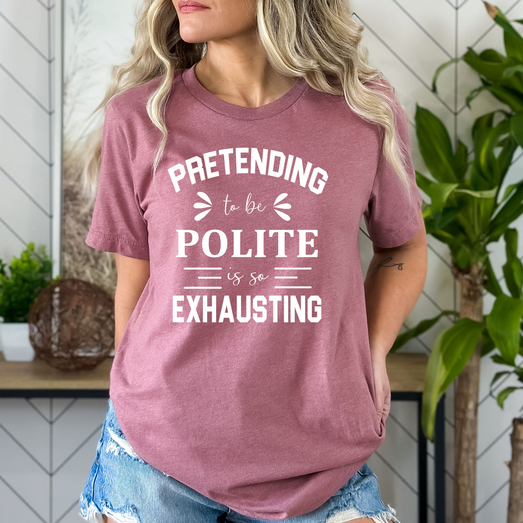 Pretending To Be Polite - Bella canvas