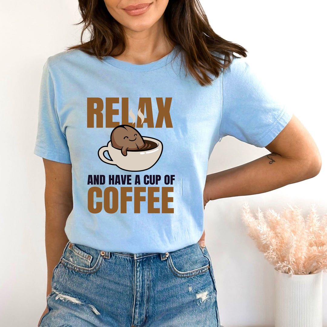 Relax And Have A Cup Of Coffee - Bella canvas