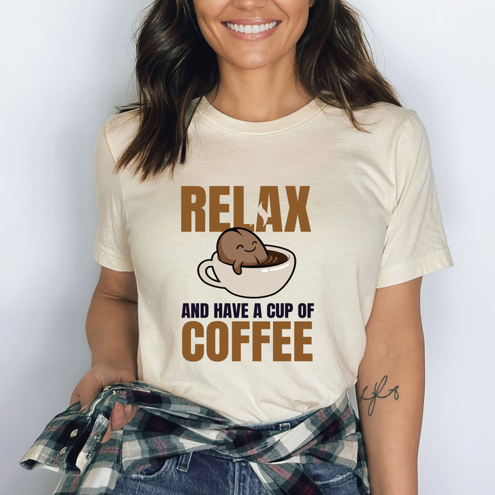 Relax And Have A Cup Of Coffee - Bella canvas