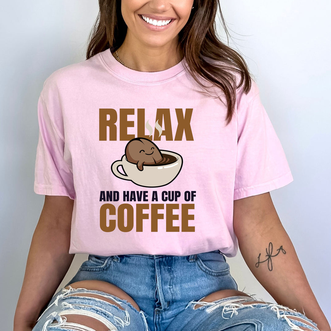 Relax And Have A Cup Of Coffee - Bella canvas