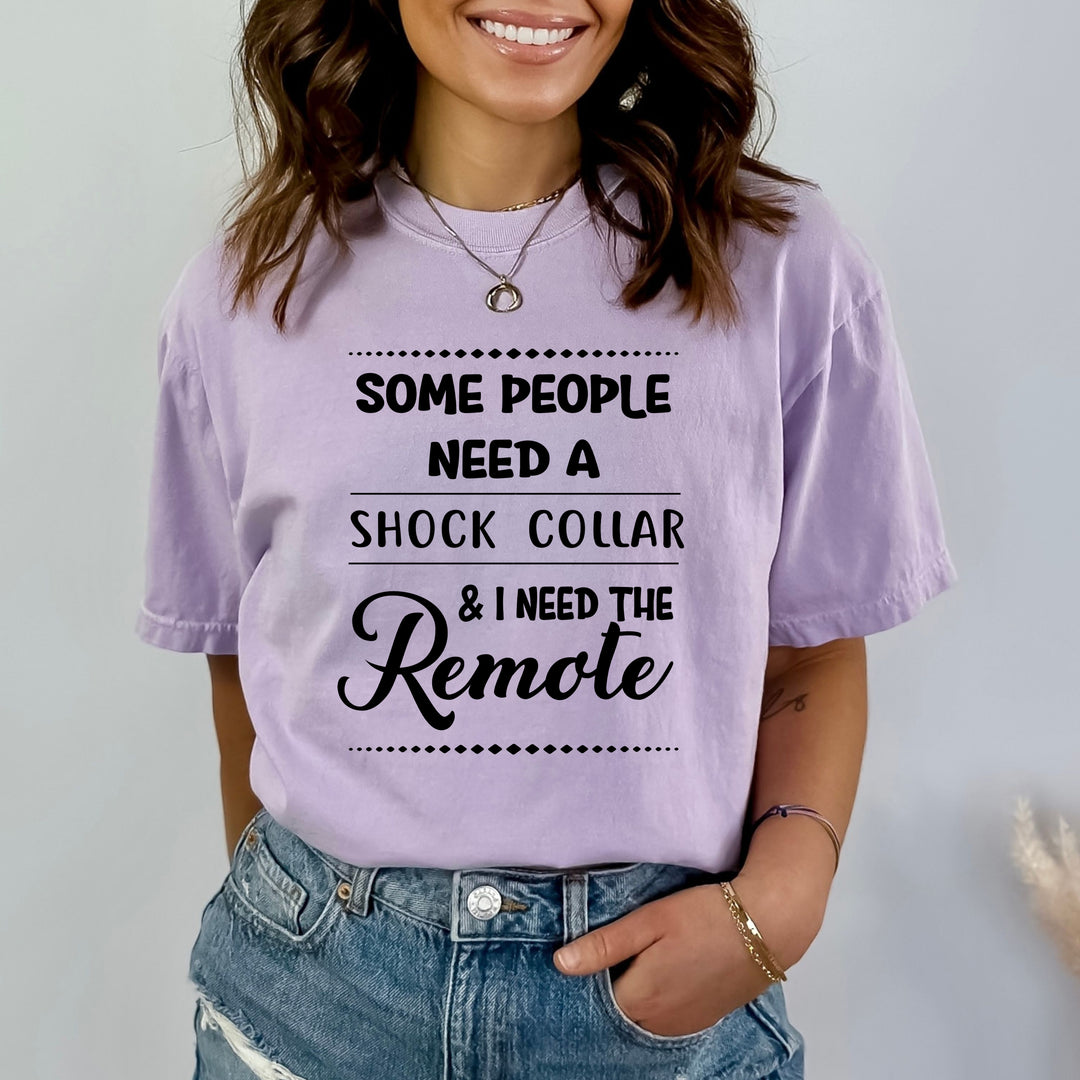 "SOME PEOPLE NEED A SHOCK COLLAR" Bella Canvas