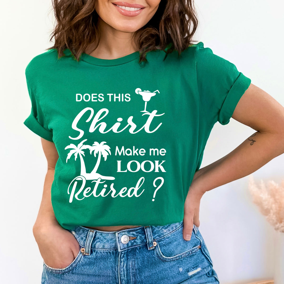 Does This Shirt Make Look Retired - Bella canvas